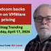 Broadcom backs down on VMWare pricing: Hashtag Trending for Wednesday, April 17, 2024